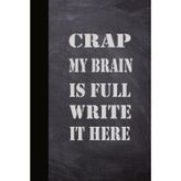 MY BRAIN IS FULL WRITE IT HERE: A Funny Blank Lined Notebook for Mental Clutter, Overthinking Minds, Late-Night Brain Dumps, and Sarcastic Daily Notes