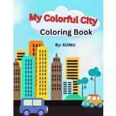 My Colorful City Coloring Book: A Fun Learning & Coloring Adventure!