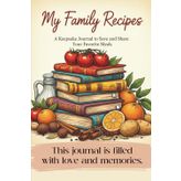 My Family Recipes: A Keepsake Journal to Save and Share Your Favorite Meals