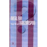 NASIL BIR TRABZON - YAŞAR MİRAÇ ÇOLAK
