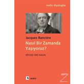 Nasıl Bir Zamanda Yaşıyoruz? - Jacques Ranciere
