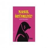 NASIL ÖRTÜNMELİYİZ - İSMAİL MUKADDEM