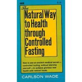 Natural Way to Health Through Controlled Fasting