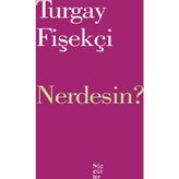 Nerdesin? - Turgay Fişekçi