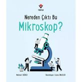 Nereden Çıktı Bu Mikroskop?
