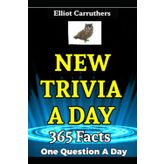 New Trivia A Day: 365 Facts. One Question Per Day.