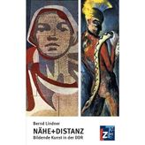 Nähe + Distanz: Bildende Kunste in der DDR