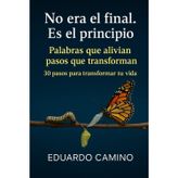 No era el final. Es el principio: 30 Pasos para transformar tu vida