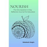 NOURISH: The One-Question-a-Day Reflection Journal for Educators