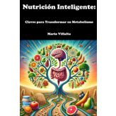 Nutrición Inteligente: Claves para Transformar su Metabolismo