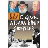 O Güzel Atlara Binip Gidenler - Atilla Dorsay