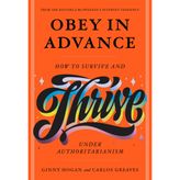 Obey in Advance: How to Survive (and Thrive) Under Authoritarianism