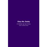 Obey Me, Daddy: A Forbidden Age Gap Fantasy