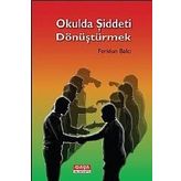 OKULDA ŞIDDETI DÖNÜŞTÜRMEK - FERIDUN BALCI
