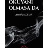 Okuyanı Olmasa da - İsmail Bayram