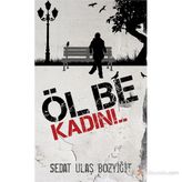 ÖL BE KADIN!.. - SEDAT ULAŞ BOZYIĞIT