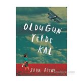 Olduğun Yerde Kal - John Boyne