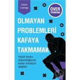 Olmayan Problemleri Kafaya Takmamak