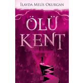 Ölü Kent 1 - İlayda Melis Okurgan