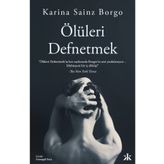 Ölüleri Defnetmek - Karina Sainz Borgo
