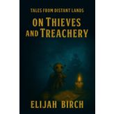 On Thieves And Treachery: Tales From Distant Lands