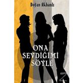 Ona Sevdiğimi Söyle - Doğan Akhanlı