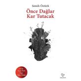 Önce Dağlar Kar Tutacak - Semih Öztürk