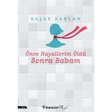Önce Hayallerim Öldü Sonra Babam Başak Kablan