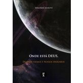 onde esta deus de onde viemos e nossos designios