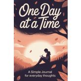 One Day at a Time: A Simple Journal for Everyday Thoughts