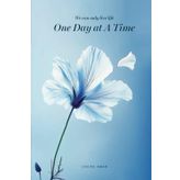One Day At A Time: We Can Only Live Life