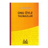 ONU ÖYLE YAZMAZLAR - ALI PÜSKÜLLÜOĞLU