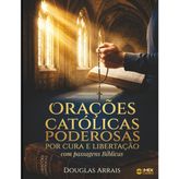 Orações Católicas Poderosas Por Cura e Libertação com passagens bíblicas: oração católica poderosa cura e libertação