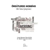 Örgütlerde Mobbing Bir Vaka Çalışması - Ülkan Sevim