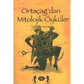 ORTAÇAĞ'DAN MITOLOJIK ÖYKÜLER - GUSTAV SCHWAB