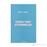 OSMANLI VAKIF KÜTÜPHANELERİ - İSMAİL ERÜNSAL