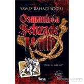 Osmanlı’da Şehzade Katli - Yavuz Bahadıroğlu