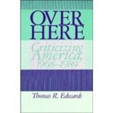 Over Here: Criticizing America, 1968-1989