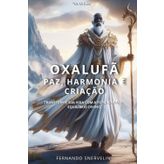 Oxalufã: Paz, Harmonia E Criação: 22