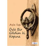Öyle Bir Geldim Ki Kapına - Ayla İzgi