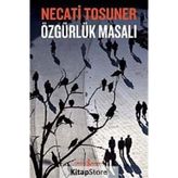 ÖZGÜRLÜK MASALI - NECATI TOSUNER