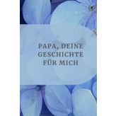 Papa, deine Geschichte für mich