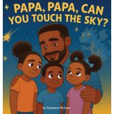 Papa, Papa, Can You Touch the Sky?