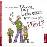 Papa, wann essen wir mal ein Pferd?