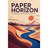 Paper Horizon: A Lined Notebook for Fresh Perspectives and Distant Dreams