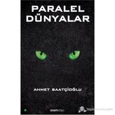 PARALEL DÜNYALAR - AHMET SAATÇIOĞLU