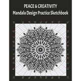 PEACE & CREATIVITY: Mandala Design Practice Sketchbook