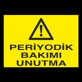 Periyodik Bakımı Unutmayın Uyarı Levhası 40x60cm