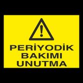 Periyodik Bakımı Unutmayın Uyarı Levhası
