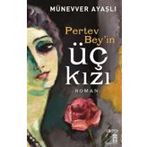 Pertev Bey’in Üç Kızı - Münevver Ayaşlı